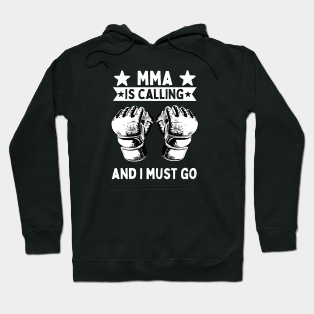 MMA Is Calling And I Must Go Hoodie by footballomatic